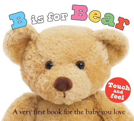 B Is for Bear: A Very First Book for the Baby You Love - Roger Priddy