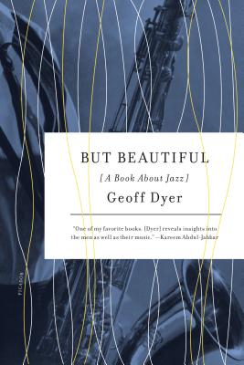 But Beautiful: A Book about Jazz - Geoff Dyer