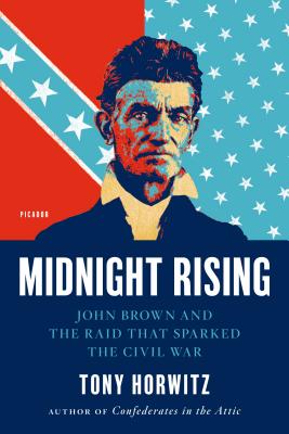 Midnight Rising: John Brown and the Raid That Sparked the Civil War - Tony Horwitz
