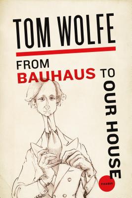 From Bauhaus to Our House - Tom Wolfe