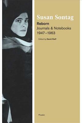 Reborn: Journals and Notebooks, 1947-1963 - Susan Sontag