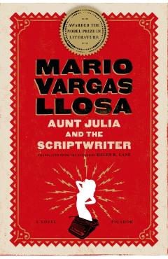 Aunt Julia and the Scriptwriter - Mario Vargas Llosa