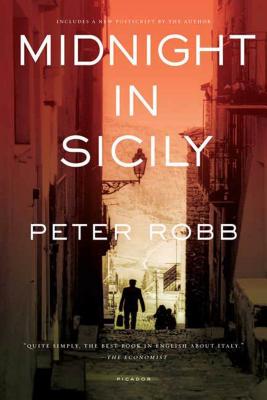 Midnight in Sicily: On Art, Feed, History, Travel and La Cosa Nostra - Peter Robb