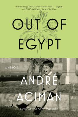 Out of Egypt: A Memoir - Andr&#65533; Aciman