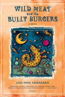 Wild Meat and the Bully Burgers - Lois-ann Yamanaka