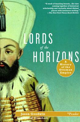 Lords of the Horizons: A History of the Ottoman Empire - Jason Goodwin