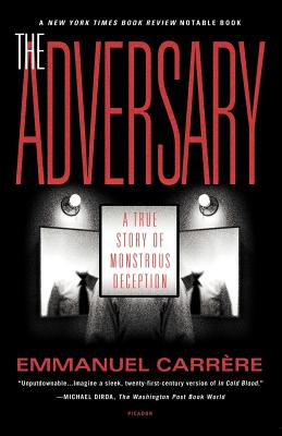 The Adversary: A True Story of Monstrous Deception - Emmanuel Carrere