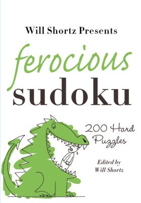 Will Shortz Presents Ferocious Sudoku: 200 Hard Puzzles - Will Shortz