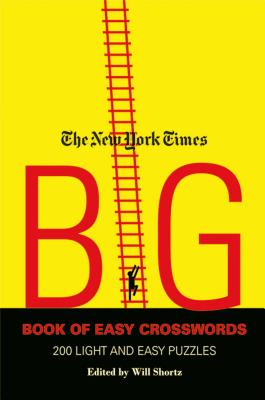 The New York Times Big Book of Easy Crosswords: 200 Light and Easy Puzzles - New York Times