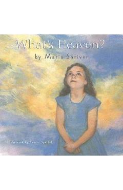 Coperta cărții 'What's Heaven? - Maria Shriver'