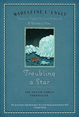 Troubling a Star: The Austin Family Chronicles, Book 5 - Madeleine L'engle