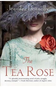 Poza produsului The Tea Rose - Jennifer Donnelly