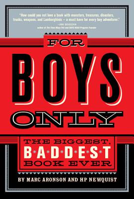 For Boys Only: The Biggest, Baddest Book Ever - Marc Aronson