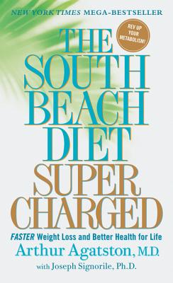 The South Beach Diet Supercharged: Faster Weight Loss and Better Health for Life - Arthur Agatston