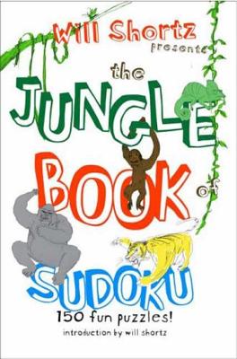 Will Shortz Presents the Jungle Book of Sudoku for Kids: 150 Fun Puzzles! - Will Shortz