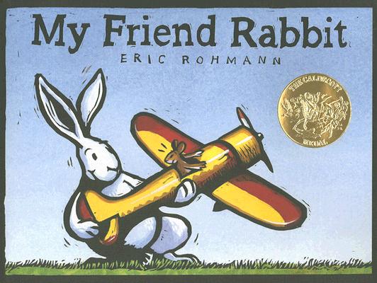 My Friend Rabbit: A Picture Book - Eric Rohmann