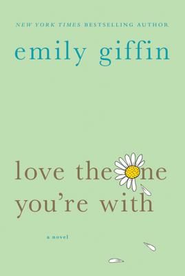 Love the One You're with - Emily Giffin
