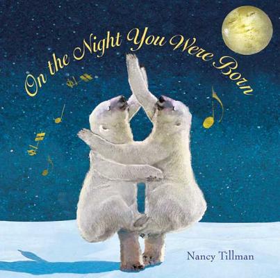 On the Night You Were Born - Nancy Tillman