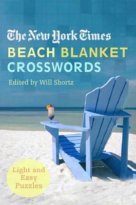 The New York Times Beach Blanket Crosswords: Light and Easy Puzzles - New York Times