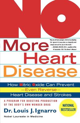 No More Heart Disease: How Nitric Oxide Can Prevent--Even Reverse--Heart Disease and Strokes - Louis Ignarro