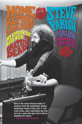 Home Before Daylight: My Life on the Road with the Grateful Dead - Steve Parish