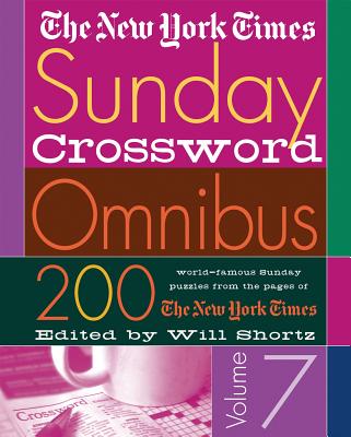 The New York Times Sunday Crossword Omnibus Volume 7: 200 World-Famous Sunday Puzzles from the Pages of the New York Times - New York Times