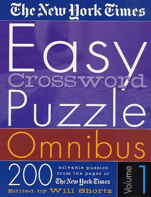 The New York Times Easy Crossword Puzzle Omnibus Volume 1: 200 Solvable Puzzles from the Pages of the New York Times - New York Times