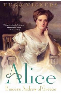 Poza produsului Alice: Princess Andrew of Greece - Hugo Vickers