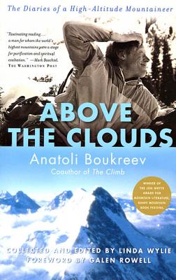 Above the Clouds: The Diaries of a High-Altitude Mountaineer - Anatoli Boukreev