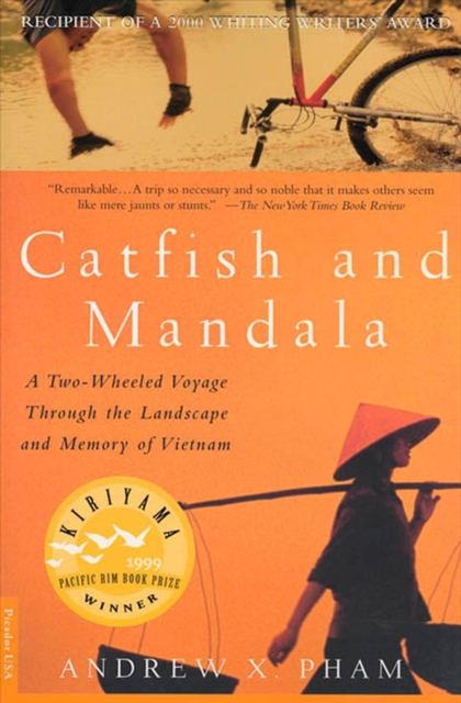 Catfish and Mandala: A Two-Wheeled Voyage Through the Landscape and Memory of Vietnam - Andrew X. Pham