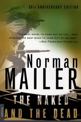 The Naked and the Dead: 50th Anniversary Edition, with a New Introduction by the Author - Norman Mailer