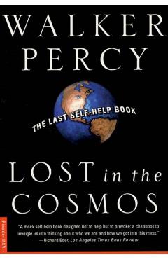 Lost in the Cosmos: The Last Self-Help Book - Walker Percy