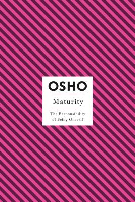 Maturity: The Responsibility of Being Oneself - Osho