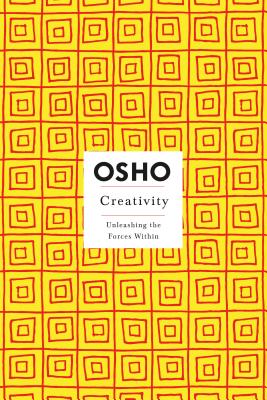 Creativity: Unleashing the Forces Within - Osho