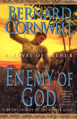 Enemy of God: A Novel of Arthur - Bernard Cornwell