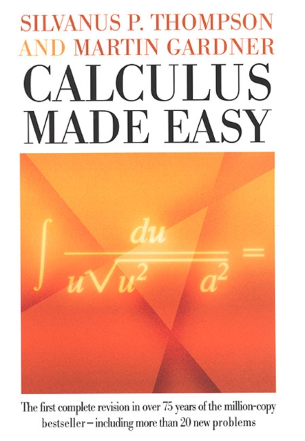 Calculus Made Easy - Silvanus P. Thompson