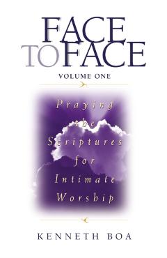 Face to Face: Praying the Scriptures for Intimate Worship - Kenneth D. Boa