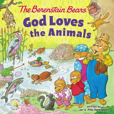 The Berenstain Bears God Loves the Animals - Jan Berenstain