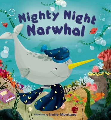 Nighty Night Narwhal - Irene Montano