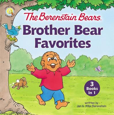 The Berenstain Bears Brother Bear Favorites: 3 Books in 1 - Jan Berenstain
