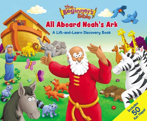 The Beginner's Bible: All Aboard Noah's Ark: A Lift-And-Learn Discovery Book - Zondervan