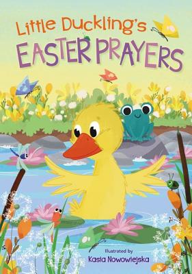 Little Duckling's Easter Prayers - Kasia Nowowiejska