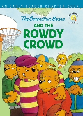 The Berenstain Bears and the Rowdy Crowd: An Early Reader Chapter Book - Stan Berenstain