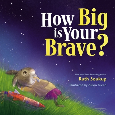 How Big Is Your Brave? - Ruth Soukup