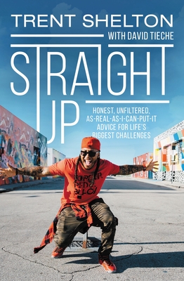 Straight Up: Honest, Unfiltered, As-Real-As-I-Can-Put-It Advice for Life's Biggest Challenges - Trent Shelton
