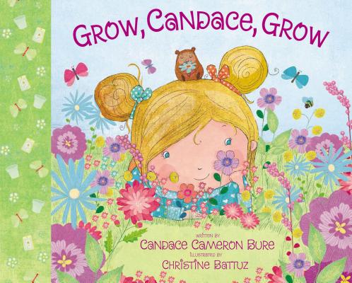 Grow, Candace, Grow - Candace Cameron Bure