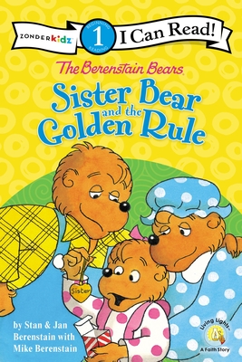 The Berenstain Bears Sister Bear and the Golden Rule: Level 1 - Stan Berenstain