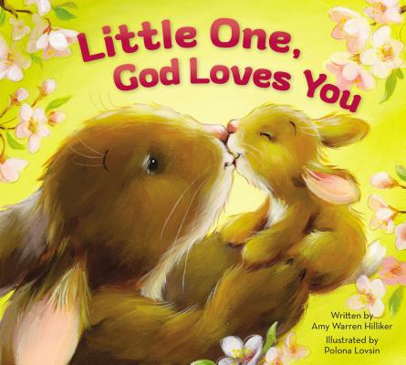 Little One, God Loves You - Amy Warren Hilliker