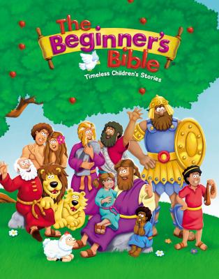 The Beginner's Bible: Timeless Children's Stories - Zondervan