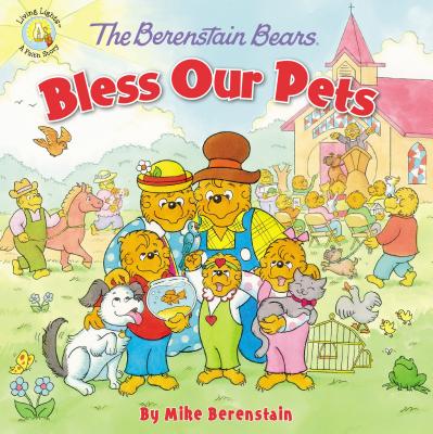 The Berenstain Bears Bless Our Pets - Mike Berenstain